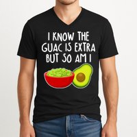 I Know the Guac is Extra But So Am I V-Neck T-Shirt