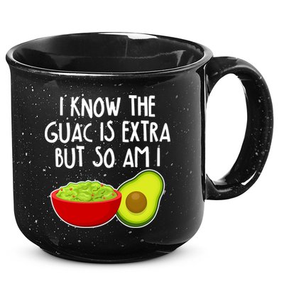 I Know the Guac is Extra But So Am I 15oz Campfire Ceramic Mug