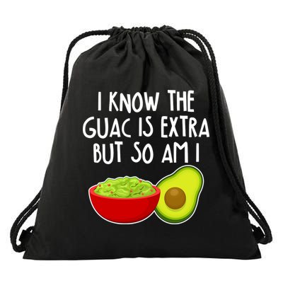 I Know the Guac is Extra But So Am I Drawstring Bag