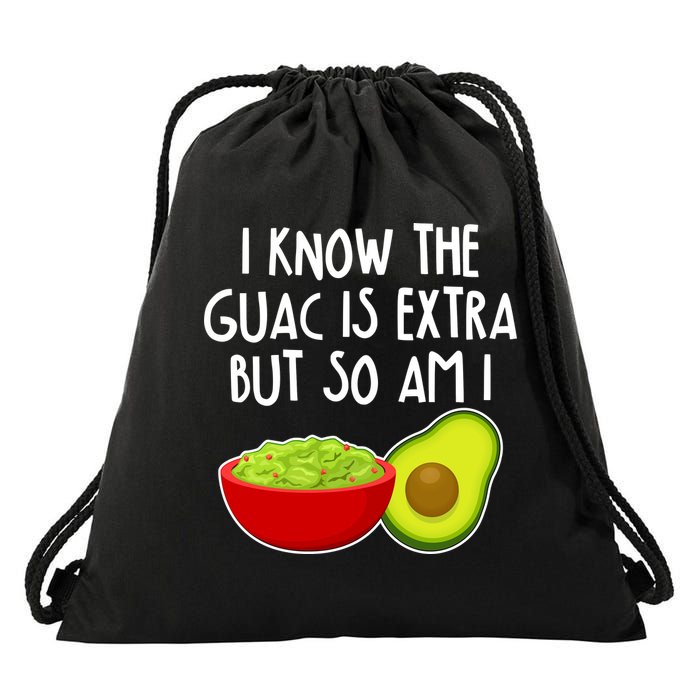 I Know the Guac is Extra But So Am I Drawstring Bag