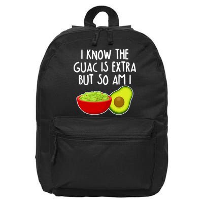 I Know the Guac is Extra But So Am I 16 in Basic Backpack