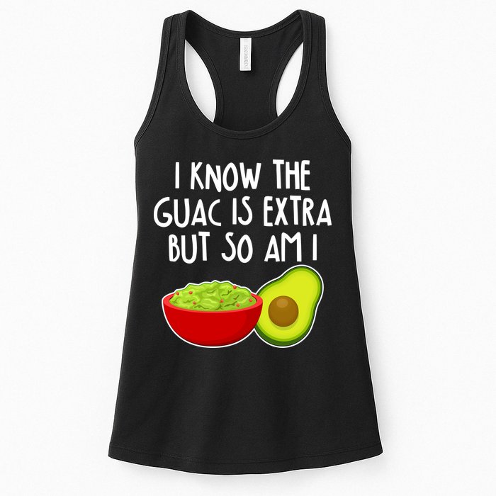 I Know the Guac is Extra But So Am I Womens Tank Top
