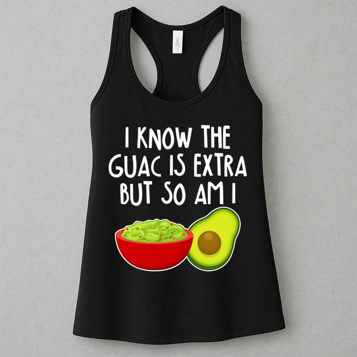 I Know the Guac is Extra But So Am I Womens Tank Top