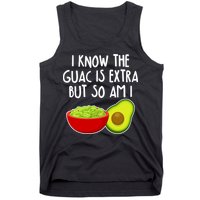 I Know the Guac is Extra But So Am I Tank Top