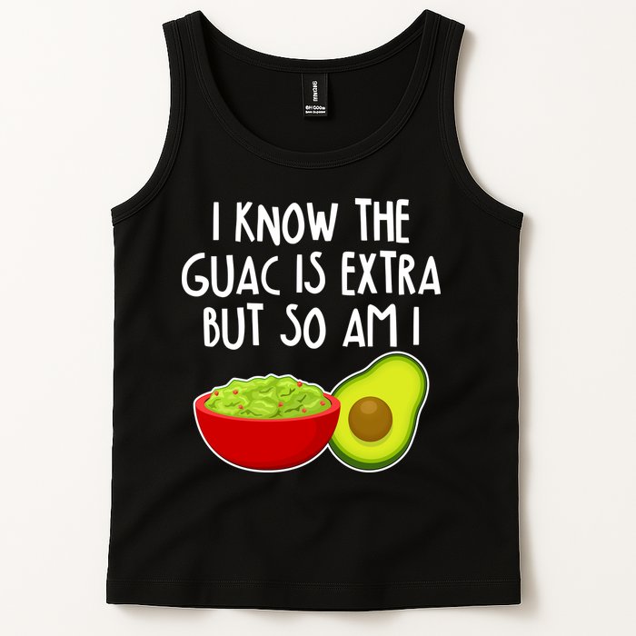 I Know the Guac is Extra But So Am I Tank Top