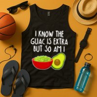 I Know the Guac is Extra But So Am I Tank Top