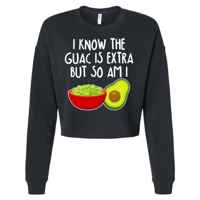I Know the Guac is Extra But So Am I Cropped Pullover Crew