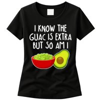 I Know the Guac is Extra But So Am I Womens T-Shirt