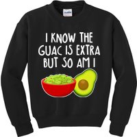 I Know the Guac is Extra But So Am I Kids Sweatshirt