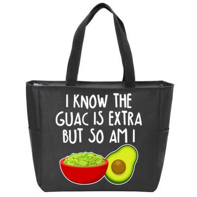 I Know the Guac is Extra But So Am I Zip Tote Bag