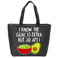 I Know the Guac is Extra But So Am I Zip Tote Bag