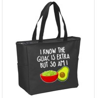 I Know the Guac is Extra But So Am I Zip Tote Bag