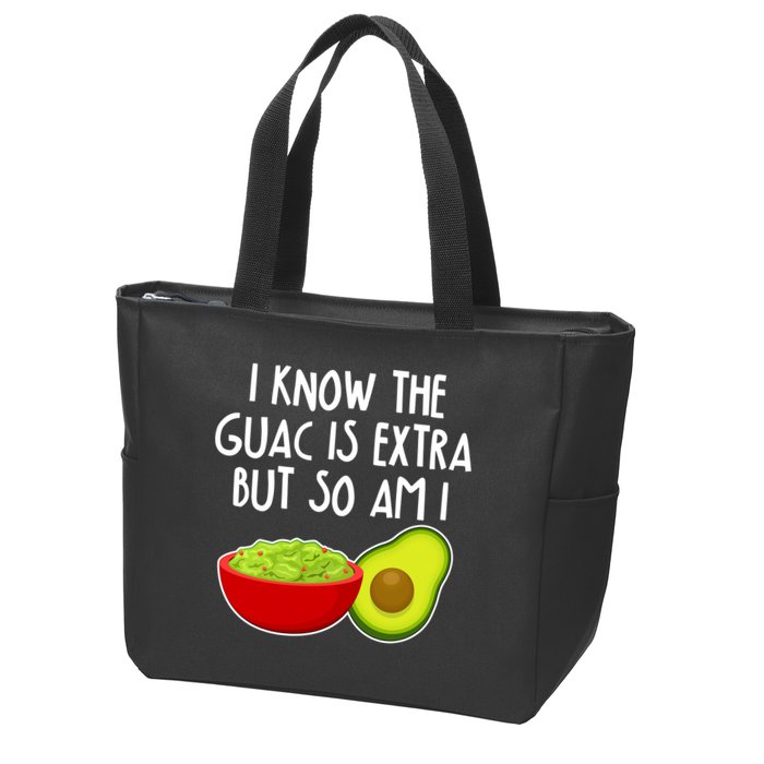 I Know the Guac is Extra But So Am I Zip Tote Bag