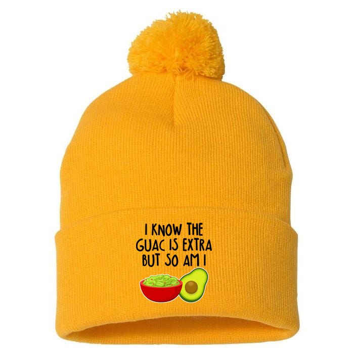 I Know the Guac is Extra But So Am I Pom Pom 12in Knit Beanie