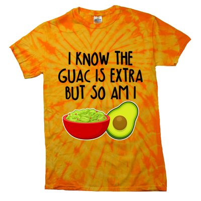 I Know the Guac is Extra But So Am I Tie-Dye T-Shirt