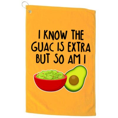 I Know the Guac is Extra But So Am I Golf Towel