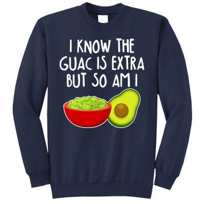 I Know the Guac is Extra But So Am I Sweatshirt