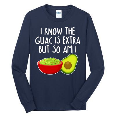 I Know the Guac is Extra But So Am I Tall Long Sleeve T-Shirt