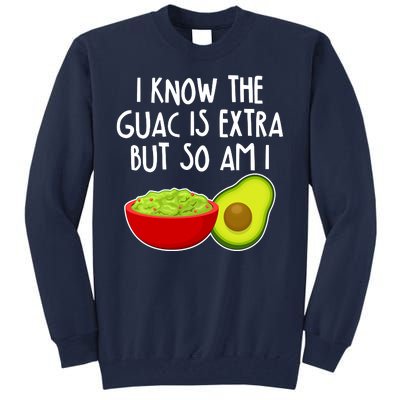 I Know the Guac is Extra But So Am I Tall Sweatshirt