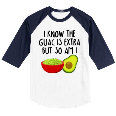 I Know the Guac is Extra But So Am I Baseball Sleeve Shirt