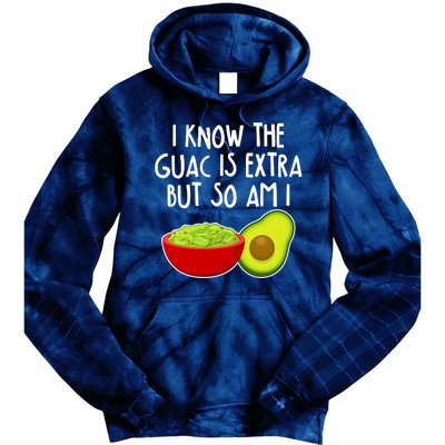 I Know the Guac is Extra But So Am I Tie Dye Hoodie