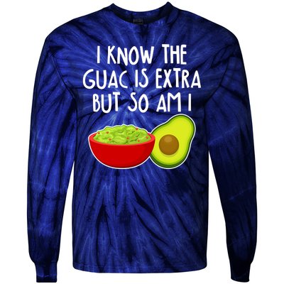 I Know the Guac is Extra But So Am I Tie-Dye Long Sleeve Shirt