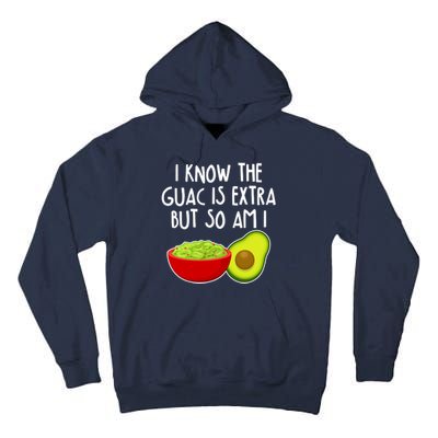 I Know the Guac is Extra But So Am I Tall Hoodie