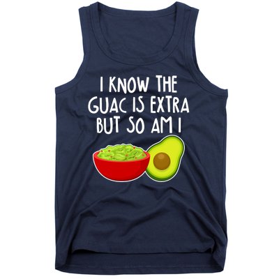 I Know the Guac is Extra But So Am I Tank Top