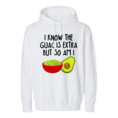 I Know the Guac is Extra But So Am I Garment-Dyed Fleece Hoodie