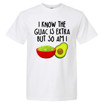 I Know the Guac is Extra But So Am I Garment-Dyed Heavyweight T-Shirt