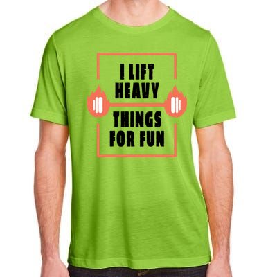 I Lift Heavy Things For Fun Adult ChromaSoft Performance T-Shirt