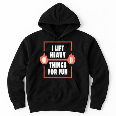 I Lift Heavy Things For Fun Hoodie