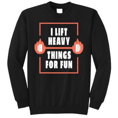 I Lift Heavy Things For Fun Tall Sweatshirt