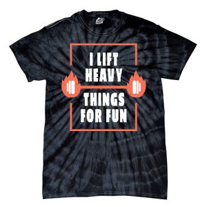 I Lift Heavy Things For Fun Tie-Dye T-Shirt