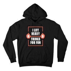 I Lift Heavy Things For Fun Tall Hoodie