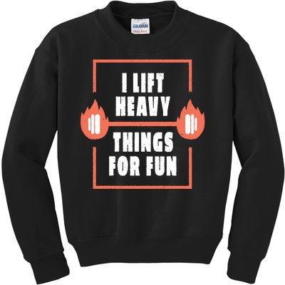 I Lift Heavy Things For Fun Kids Sweatshirt