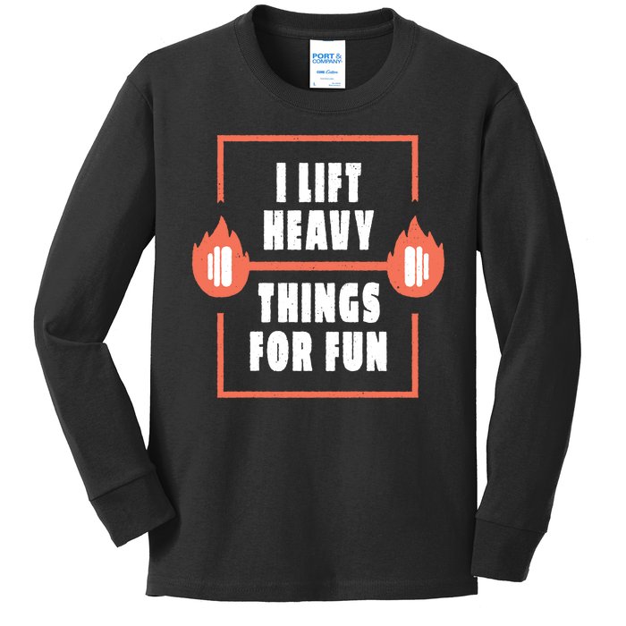 I Lift Heavy Things For Fun Kids Long Sleeve Shirt