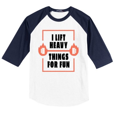 I Lift Heavy Things For Fun Baseball Sleeve Shirt