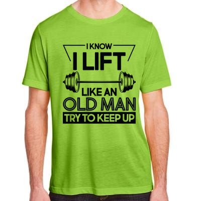 I Lift Like An Old Man Try To Keep Up Adult ChromaSoft Performance T-Shirt