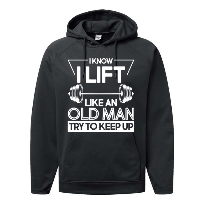 I Lift Like An Old Man Try To Keep Up Performance Fleece Hoodie