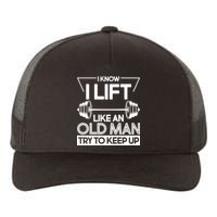 I Lift Like An Old Man Try To Keep Up Yupoong Adult 5-Panel Trucker Hat