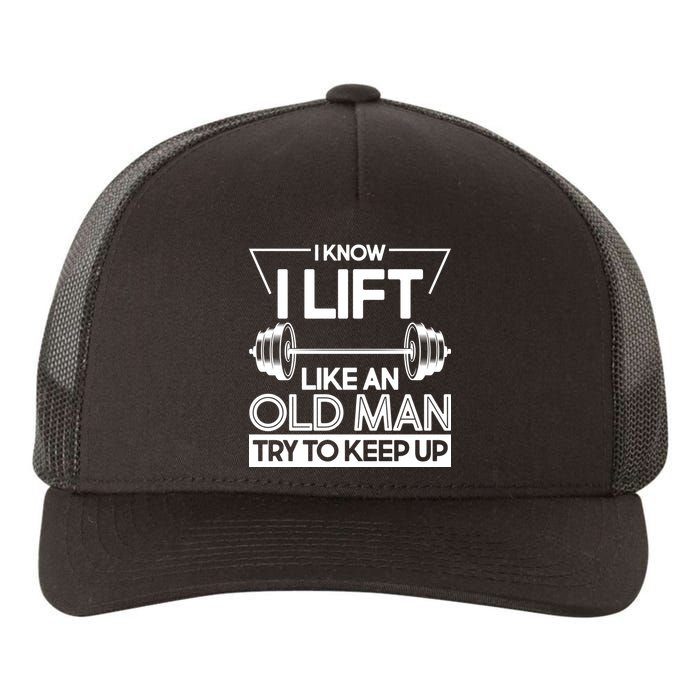 I Lift Like An Old Man Try To Keep Up Yupoong Adult 5-Panel Trucker Hat