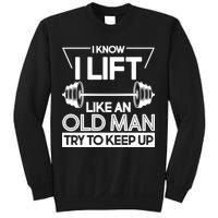 I Lift Like An Old Man Try To Keep Up Sweatshirt