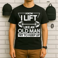I Lift Like An Old Man Try To Keep Up T-Shirt