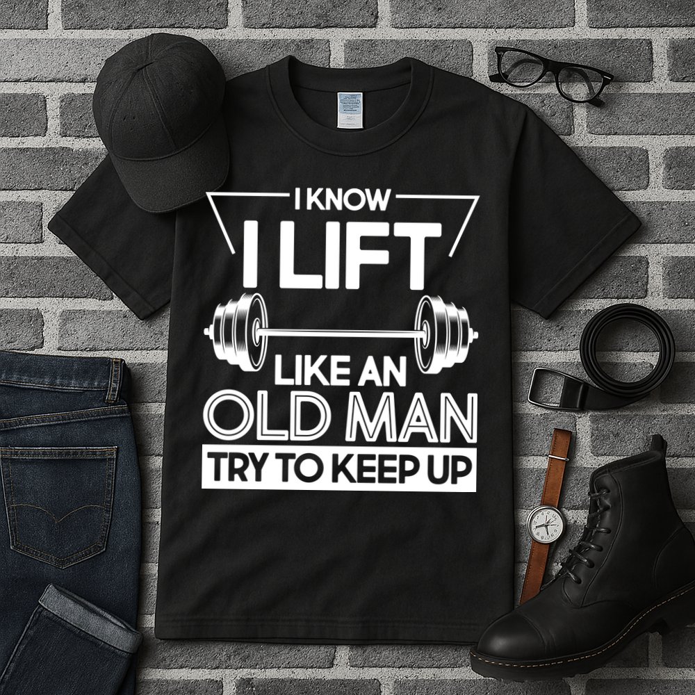 I Lift Like An Old Man Try To Keep Up Tall T-Shirt