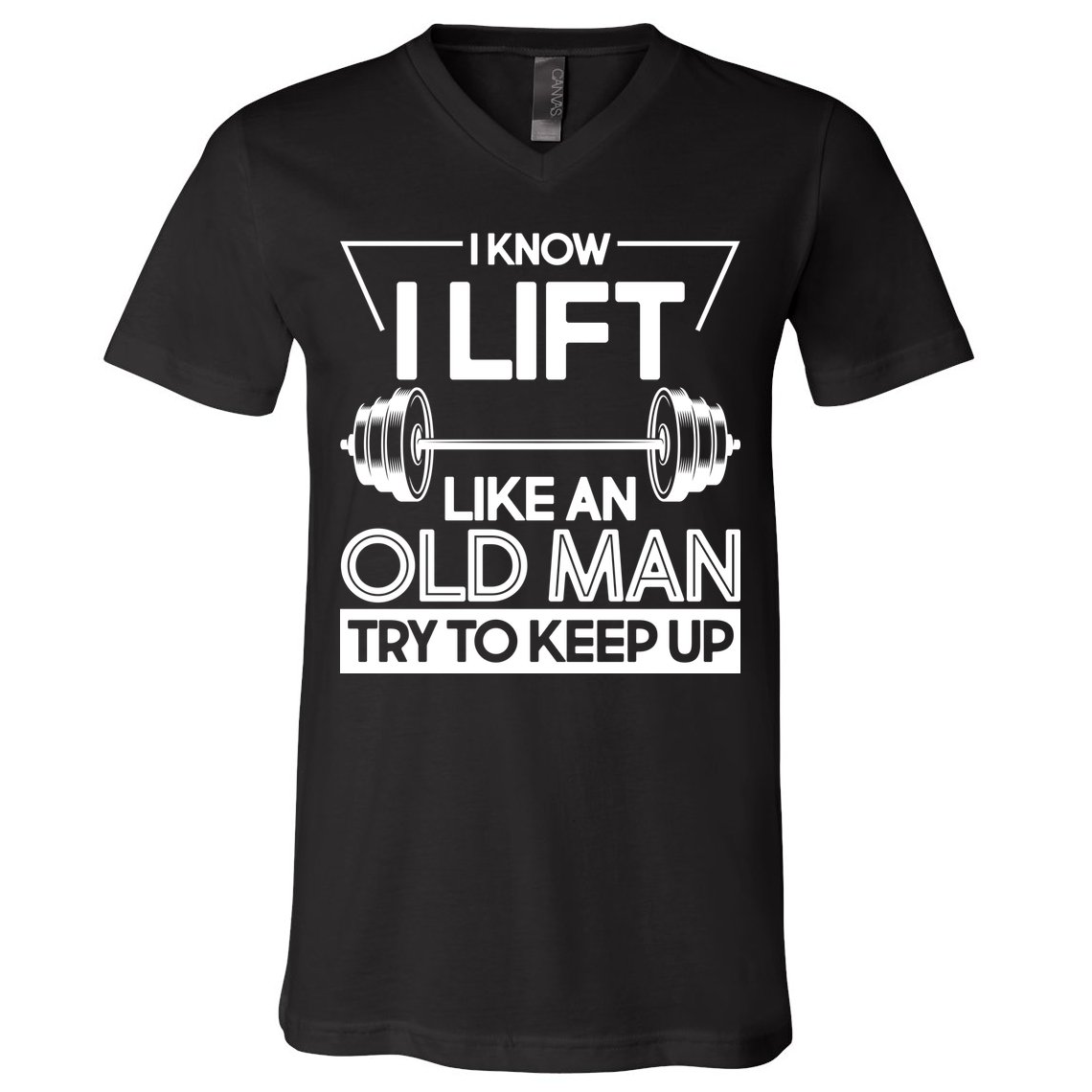 I Lift Like An Old Man Try To Keep Up V-Neck T-Shirt