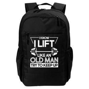 I Lift Like An Old Man Try To Keep Up Daily Commute Backpack