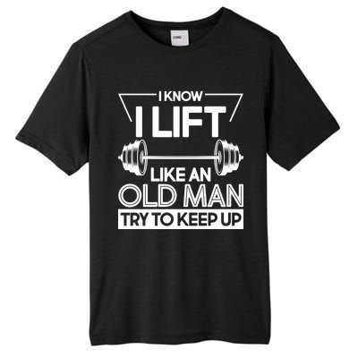 I Lift Like An Old Man Try To Keep Up Tall Fusion ChromaSoft Performance T-Shirt