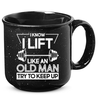 I Lift Like An Old Man Try To Keep Up 15oz Campfire Ceramic Mug