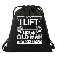 I Lift Like An Old Man Try To Keep Up Drawstring Bag